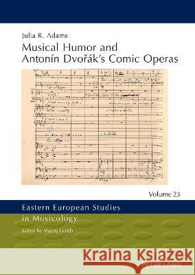 Musical Humor and Antonín Dvořák's Comic Operas Goląb, Maciej 9783631874783 Peter Lang Gmbh, Internationaler Verlag Der W