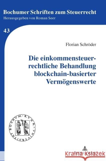 Die einkommensteuerrechtliche Behandlung blockchain-basierter Vermögenswerte Schröder, Florian 9783631875100 Peter Lang AG