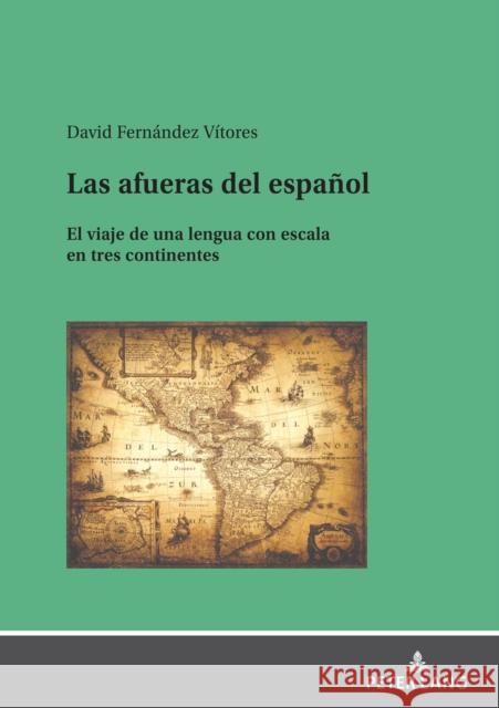Las afueras del español; El viaje de una lengua con escala en tres continentes Fernández Vitores, David 9783631875407