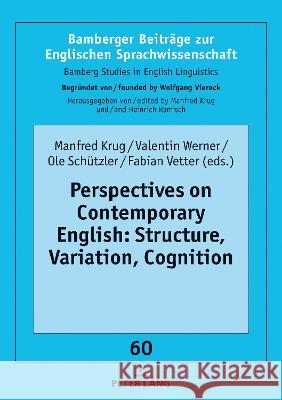 Perspectives on Contemporary English: Structure, Variation, Cognition Manfred Krug Valentin Werner Ole Schutzler 9783631878149 Peter Lang AG