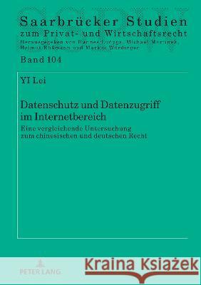 Datenschutz und Datenzugriff im Internetbereich; Eine vergleichende Untersuchung zum chinesischen und deutschen Recht Yi, Lei 9783631878385 Peter Lang AG