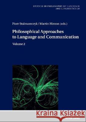 Philosophical Approaches to Language and Communication: Volume 2 Piotr Stalmaszczyk Martin Hinton 9783631878392 Peter Lang Gmbh, Internationaler Verlag Der W