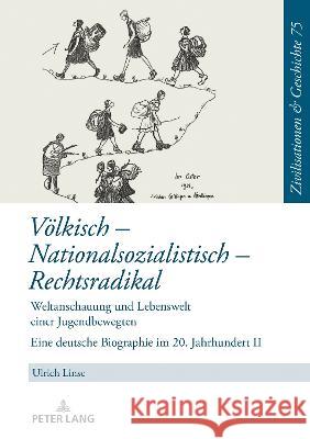 Voelkisch - Nationalsozialistisch - Rechtsradikal: Das Leben Der Hildegard Friese - Teil 2 Puschner, Uwe 9783631879306 Peter Lang D