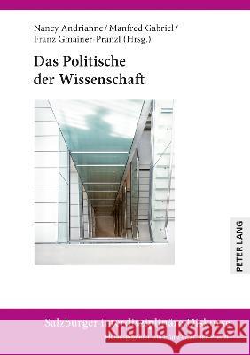Das Politische der Wissenschaft Franz Gmainer-Pranzl, Manfred Gabriel, Nancy Andrianne 9783631879405 Peter Lang (JL)