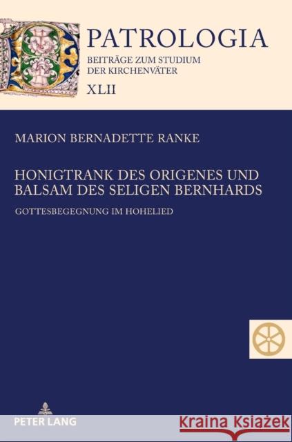 Honigtrank des Origenes und Balsam des seligen Bernhards; Gottesbegegnung im Hohelied Marion Ranke   9783631880869 Peter Lang D