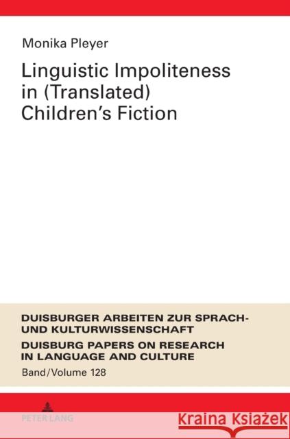 Linguistic Impoliteness in (Translated) Children's Fiction Monika Pleyer   9783631881507