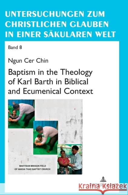 Baptism in the Theology of Karl Barth in Biblical and Ecumenical Context Ngun Cer Chin   9783631881798 Peter Lang AG