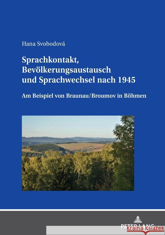 Sprachkontakt, Bevoelkerungsaustausch Und Sprachwechsel Nach 1945: Am Beispiel Von Braunau/Broumov in Boehmen Hana Svobodov? 9783631882146 Peter Lang Gmbh, Internationaler Verlag Der W