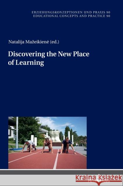 Discovering the New Place of Learning Gerd-Bodo Vo Natalija Mazeikiene 9783631882238 Peter Lang Gmbh, Internationaler Verlag Der W