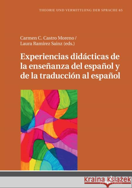 Experiencias did?cticas de la ense?anza del espa?ol y de la traducci?n al espa?ol Carmen C. Castr Laura Ram?re 9783631883426 Peter Lang D