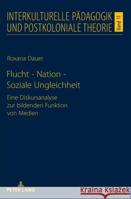 Flucht - Nation - Soziale Ungleichheit; Eine Diskursanalyse zur bildenden Funktion von Medien Seukwa, Louis Henri 9783631885062 Peter Lang (JL)