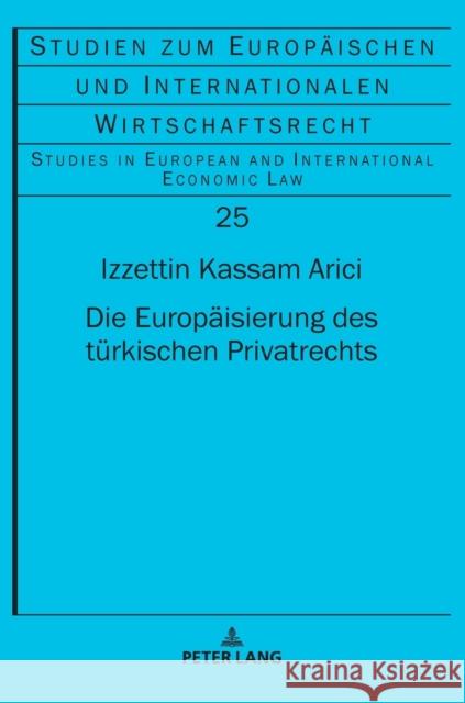 Die Europäisierung des türkischen Privatrechts Arici, Izzettin Kassam 9783631886090 Peter Lang (JL)