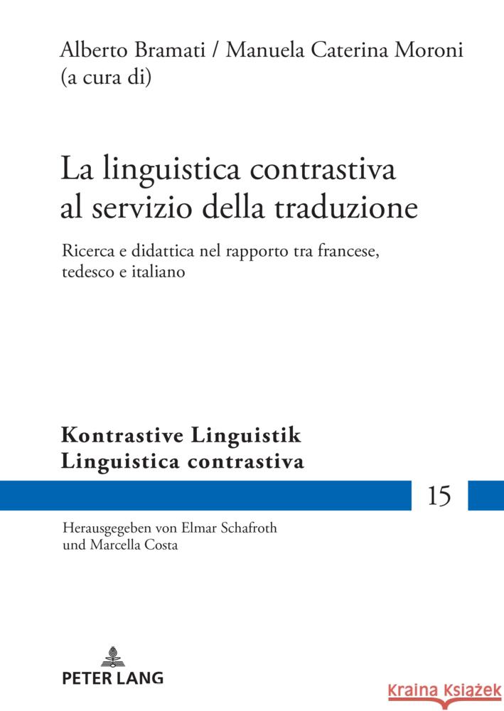 La Linguistica Contrastiva Al Servizio Della Traduzione: Ricerca E Didattica Nel Rapporto Tra Francese, Tedesco E Italiano Elmar Schafroth Alberto Bramati Manuela Caterina Moroni 9783631886632 Peter Lang Gmbh, Internationaler Verlag Der W