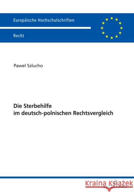 Die Sterbehilfe im deutsch-polnischen Rechtsvergleich Szlucho Pawel 9783631887585 Peter Lang Gmbh, Internationaler Verlag Der W