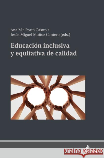 Educación inclusiva y equitativa de calidad Ana M.ª Porto Castro, Jesús Miguel Muñoz Cantero 9783631887714 Peter Lang (JL)