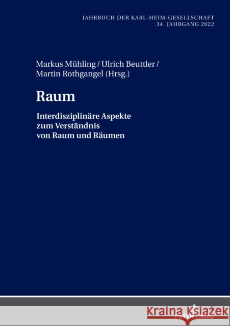 Raum; Interdisziplinäre Aspekte zum Verständnis von Raum und Räumen Beuttler, Ulrich 9783631887776 Peter Lang Gmbh, Internationaler Verlag Der W