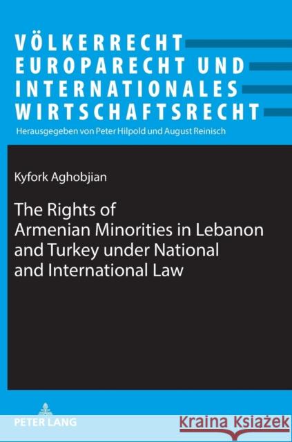 The Rights of Armenian Minorities in Lebanon and Turkey under National and International Law Peter Hilpold Kyfork Hagopgian 9783631888483