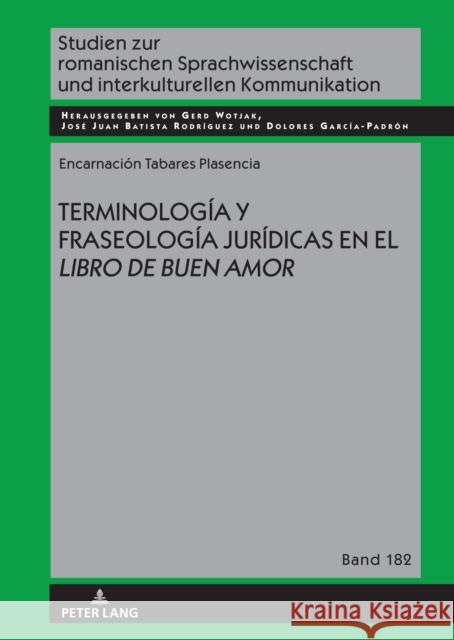 Terminologia Y Fraseologia Juridicas En El Libro de Buen Amor Encarnacion Tabares Plasencia   9783631888568 Peter Lang D