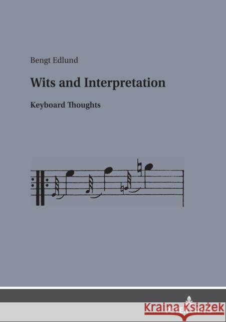 Wits and Interpretation: Keyboard Thoughts Bengt Edlund 9783631889688 Peter Lang Gmbh, Internationaler Verlag Der W