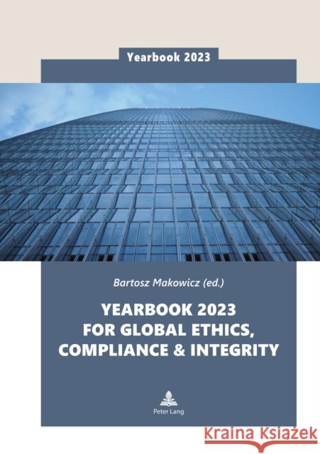 Yearbook 2023 for Global Ethics, Compliance & Integrity Bartosz Makowicz 9783631890257 Peter Lang Gmbh, Internationaler Verlag Der W