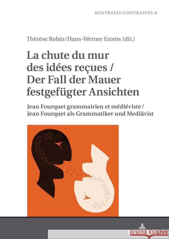 La chute du mur des id?es reςues / Der Fall der Mauer festgefuegter Ansichten: Jean Fourquet grammairien et m?di?viste / Jean Fourquet als Gramma Laurent Gautier Th?r?se Robin Hans-Werner Eroms 9783631890998 Peter Lang Gmbh, Internationaler Verlag Der W