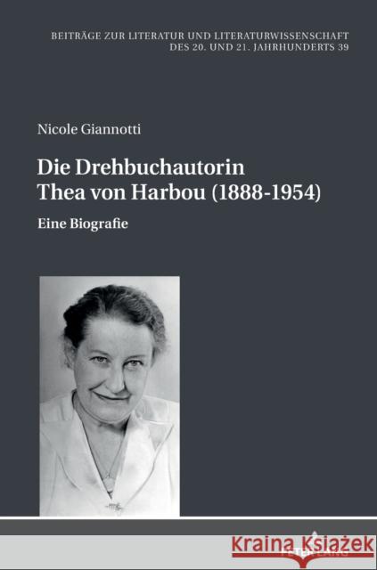 Die Drehbuchautorin Thea Von Harbou (1888-1954): Eine Biografie Hans-Edwin Friedrich Nicole Giannotti 9783631891155 Peter Lang Gmbh, Internationaler Verlag Der W
