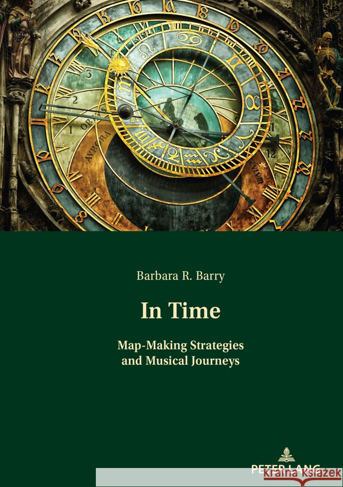 In Time: Map-Making Strategies and Musical Journeys Barbara Barry 9783631891339 Peter Lang Gmbh, Internationaler Verlag Der W