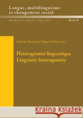 H?t?rog?n?it? Linguistique Linguistic Heterogeneity: Questions de M?thodologie, Outils d'Analyse, Et Contextualisation Questions of Methodology, Analy J?rgen Erfurt Ludovic Ibarrondo 9783631891346 Peter Lang Gmbh, Internationaler Verlag Der W