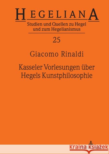 Kasseler Vorlesungen über Hegels Kunstphilosophie Rinaldi, Giacomo 9783631891414