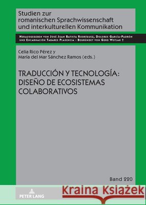 Traducción y tecnología: diseño de ecosistemas colaborativos Rico Pérez, Celia, Sánchez Ramos, María del Mar 9783631892848 Peter Lang Gmbh, Internationaler Verlag Der W