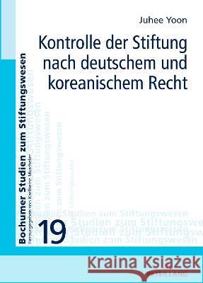 Kontrolle der Stiftung nach deutschem und koreanischem Recht Karlheinz Muscheler Ju-Hee Yoon  9783631894026