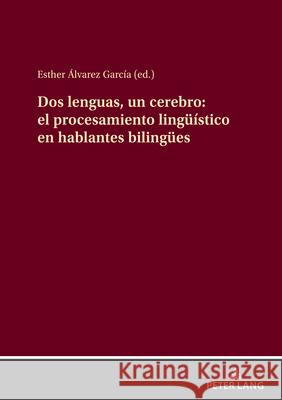 DOS Lenguas, Un Cerebro: El Procesamiento Lingue?stico En Hablantes Bilinguees Esther ?lvare 9783631894163 Peter Lang Gmbh, Internationaler Verlag Der W