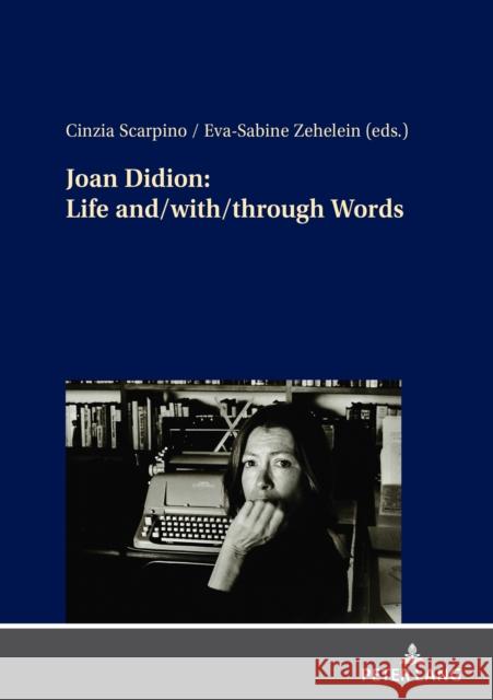 Joan Didion: Life And/With/Through Words Cinzia Scarpino Eva-Sabine Zehelein 9783631894408 Peter Lang Gmbh, Internationaler Verlag Der W