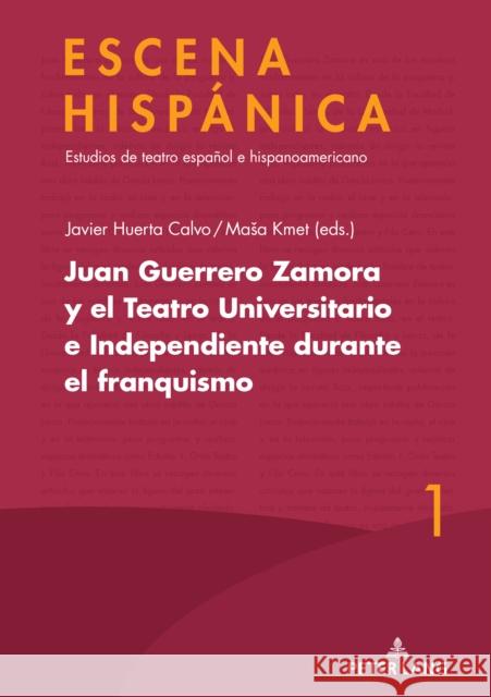 Juan Guerrero Zamora Y El Teatro Universitario E Independiente Durante El Franquismo Javier Huert Javier Huert Masa Mas 9783631894415 Peter Lang Gmbh, Internationaler Verlag Der W