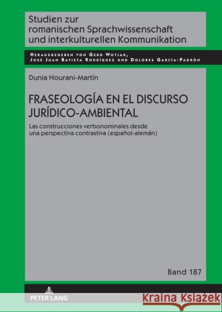 Fraseolog?a en el discurso jur?dico-ambiental: Las construcciones verbonominales desde una perspectiva contrastiva (espa?ol-alem?n) Jos? Juan Batist Gerd Wotjak Dolores Garc? 9783631894613 Peter Lang Gmbh, Internationaler Verlag Der W