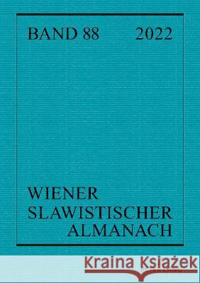 Wiener Slawistischer Almanach, Band 88 (2022) Ilja Kukuj Riccardo Nicolosi Brigitte Obermayr 9783631894798 Peter Lang Gmbh, Internationaler Verlag Der W