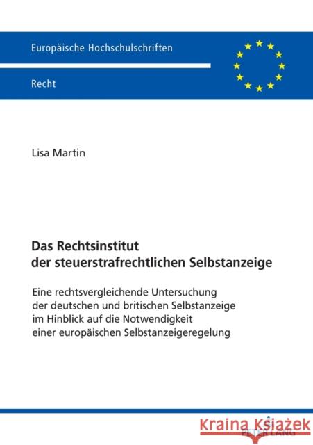 Das Rechtsinstitut Der Steuerstrafrechtlichen Selbstanzeige: Eine Rechtsvergleichende Untersuchung Der Deutschen Und Britischen Selbstanzeige Im Hinbl Lisa Martin 9783631895146 Peter Lang Gmbh, Internationaler Verlag Der W