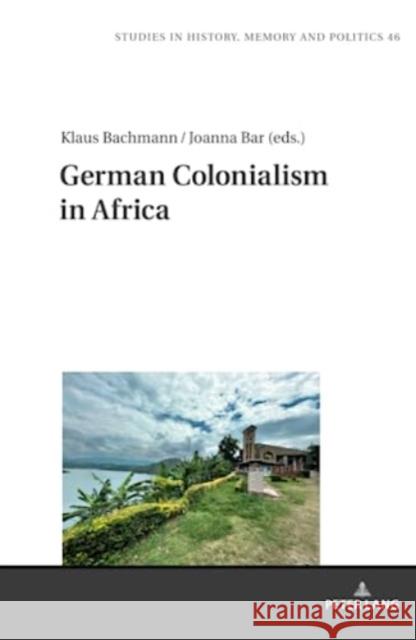 German Colonialism in Africa  9783631896389 Peter Lang AG
