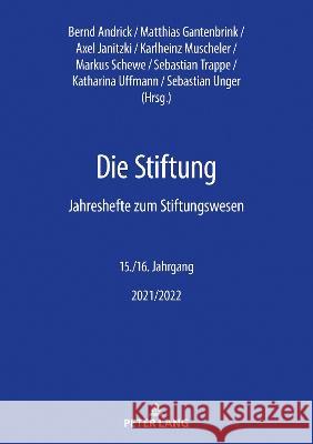 Die Stiftung; Jahreshefte zum Stiftungswesen 15./16. Jahrgang 2021/2022 Katharina Uffmann   9783631896730