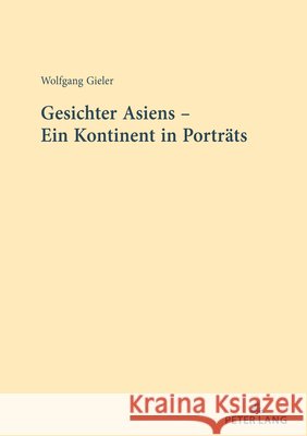 Gesichter Asiens - Ein Kontinent in Portraets Wolfgang Gieler 9783631897126 Peter Lang Gmbh, Internationaler Verlag Der W