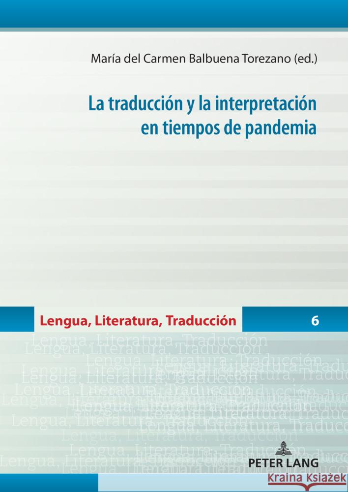 La traducci?n y la interpretaci?n en tiempos de pandemia Mar?a del Carmen Balbuen Miguel ?ngel Garc? Gerd Wotjak 9783631897133