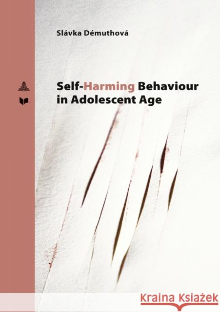 Self-Harming Behavior in Adolescent Age Slávka Démuthová 9783631898352 Peter Lang (JL)