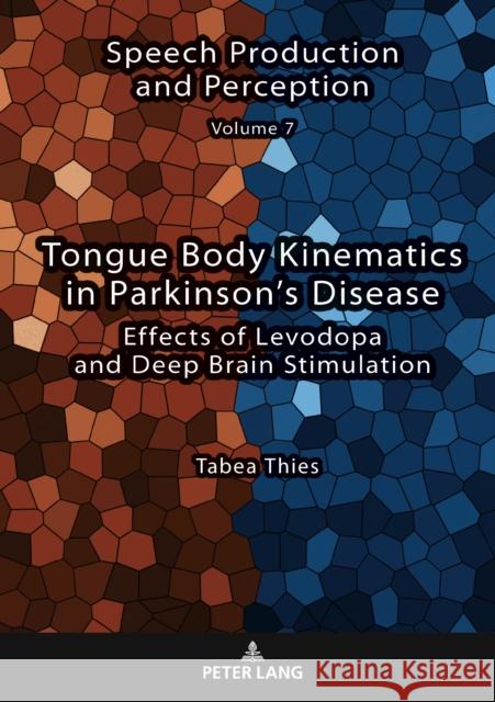 Tongue Body Kinematics in Parkinson's Disease: Effects of Levodopa and Deep Brain Stimulation Tabea Thies   9783631898857 Peter Lang AG