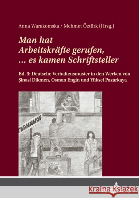 Man hat Arbeitskraefte gerufen, ... es kamen Schriftsteller. Warakomska Anna Warakomska 9783631899038 Peter Lang GmbH, Internationaler Verlag der W