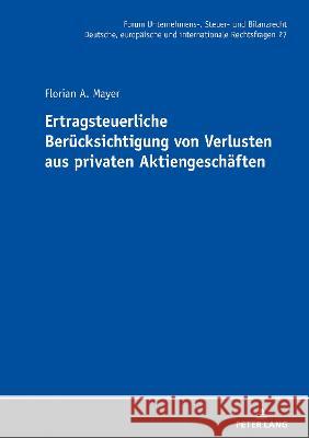 Ertragsteuerliche Berucksichtigung von Verlusten aus privaten Aktiengeschaften Florian Mayer   9783631899137 Peter Lang D