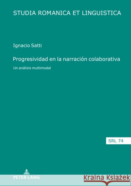 Progresividad en la narraci?n colaborativa: Un an?lisis multimodal Araceli L?pe Andr? Thibault Manuela Caterina Moroni 9783631899397
