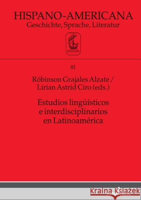 Estudios Lingue?sticos E Interdisciplinarios En Latinoam?rica Elmar Eggert R?binson Grajales Lirian Ciro 9783631900932