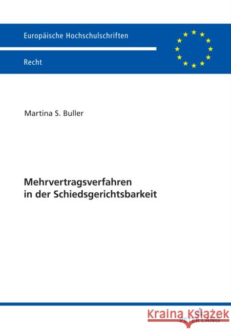 Mehrvertragsverfahren in Der Schiedsgerichtsbarkeit Martina Buller   9783631901267 Peter Lang AG