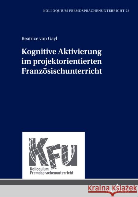 Kognitive Aktivierung im projektorientierten Franz?sischunterricht Michael Schart Beatrice Vo 9783631901441 Peter Lang Gmbh, Internationaler Verlag Der W