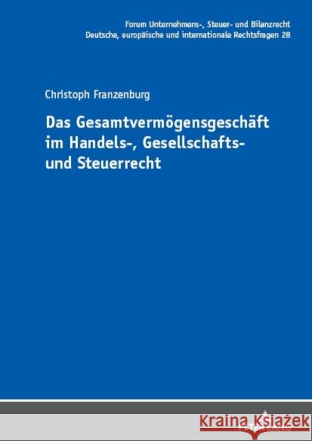 Das Gesamtvermögensgeschäft im Handels-, Gesellschafts- und Steuerrecht Franzenburg, Christoph Michael 9783631901649